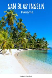 Die besten Infos und Tipps zu den San Blas Inseln: ob Anreise, Wetter, Hotel oder Aktivitäten. Alles, was ihr für euren Panama Urlaub wissen müsst!