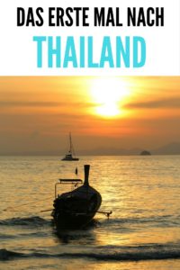 Das erste Mal nach Thailand: 18 Tipps & wohin reisen