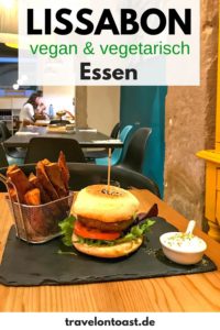 Lissabon Tipps Essen: Vegan, vegetarisch, lecker